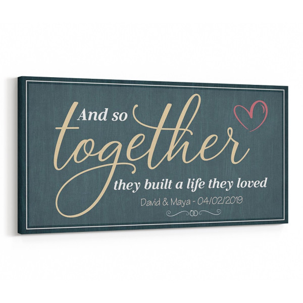And So Together They Built a Life They Loved Canvas Sign